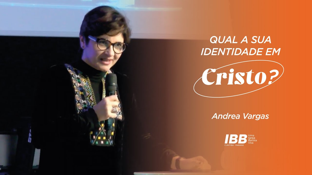 Qual a sua identidade em Cristo? | Andrea Vargas