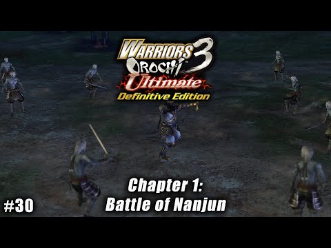 Warriors Orochi 3 Ultimate: Story Gameplay Part #30 - Chapter 1: Battle of Nanjun