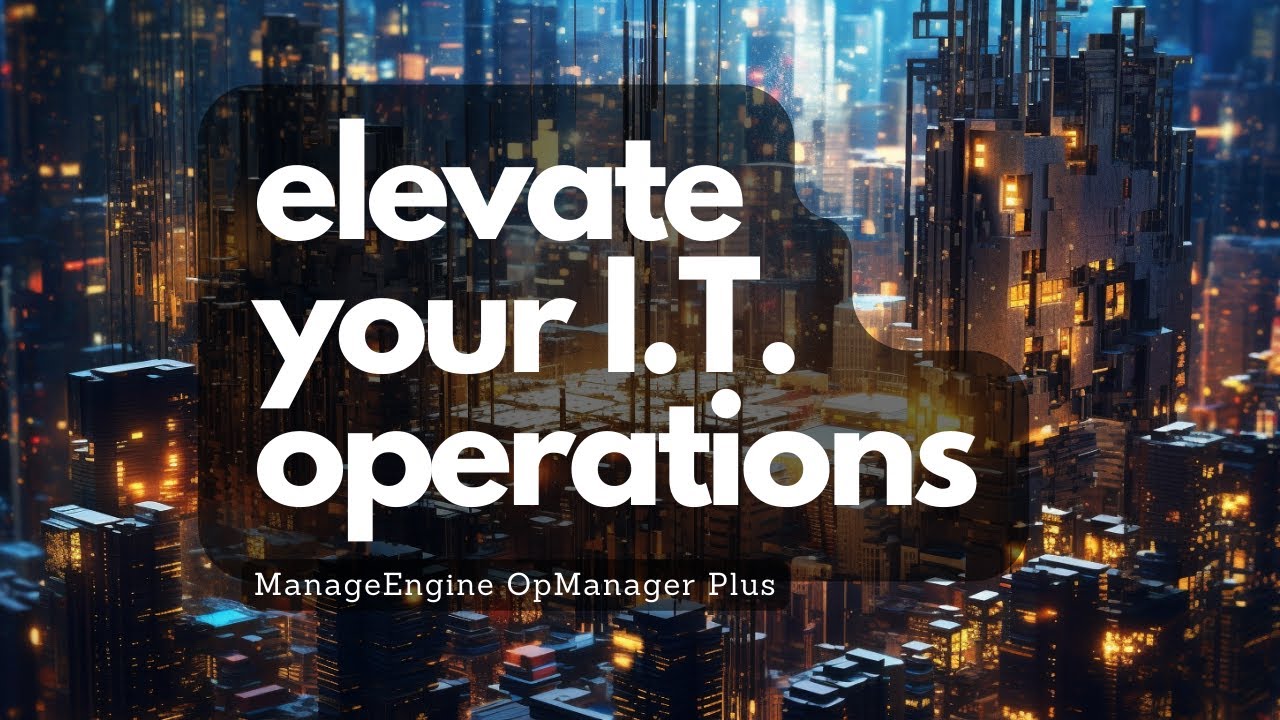 Elevate Your IT Operations to the Next Level with OpManager Plus!