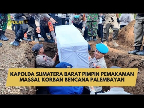 KAPOLDA SUMATERA BARAT PIMPIN PEMAKAMAN MASSAL KORBAN BENCANA PALEMBAYAN