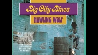 HOWLIN WOLF - BIG CITY BLUES (FULL ALBUM)