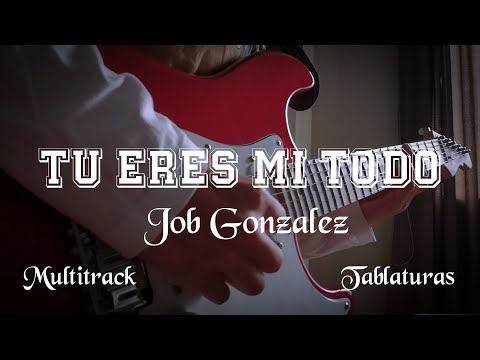 TÚ ERES MI TODO (LAKEWOOD) - JOB GONZALEZ | GUITAR COVER | MULTITRACK - TABLATURAS
