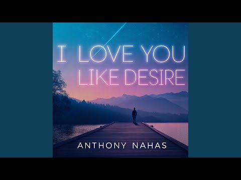 I Love You Like Desire