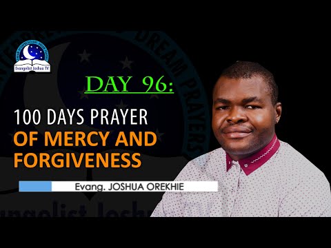Day 96: 100 Days Prayer of Mercy and Forgiveness - May 7th 2022