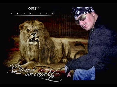 LeónMan - Quieres Ser Como Yo (2012)
