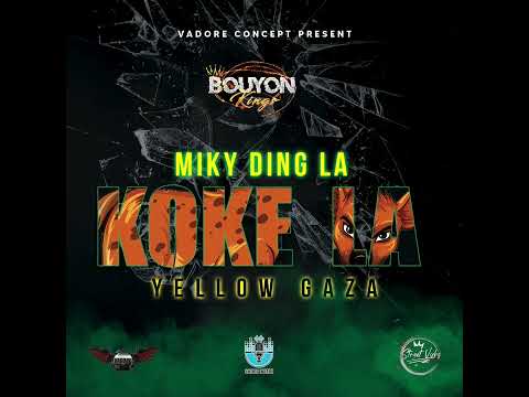 Miky Ding La feat Yellow Gaza - Koké La (Bouyon Kings) 2022