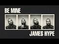 James Hype - Be Mine - Visualiser
