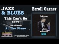 Erroll Garner - This Can't Be Love