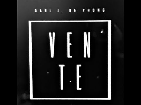 Dani J Feat Be Yhong - Vente (Bachata)