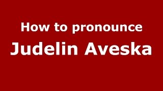 How to pronounce Judelin Aveska