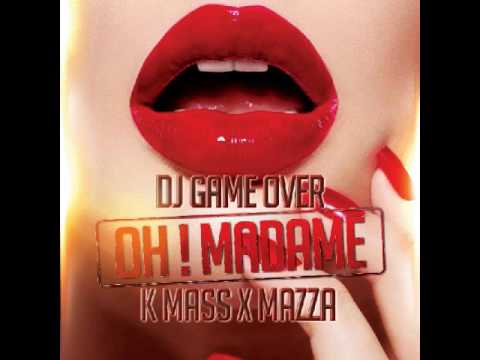 Dj Game Over Feat. K MASS x MAZZA - Oh ! Madame (Remix - P-square)