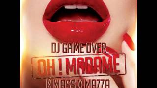 Dj Game Over Feat. K MASS x MAZZA - Oh ! Madame (Remix - P-square)