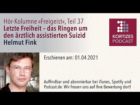 Freigeist (37) • Letzte Freiheit – das Ringen um den ärztlich assistierten Suizid