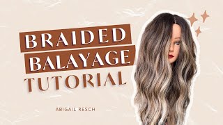 Braided Balayage Lowlight Tutorial | Abigail Resch Hairstylist
