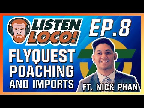 Listen Loco Ep. 8 - Flyquest, Poaching, and Imports Ft. Nick Phan