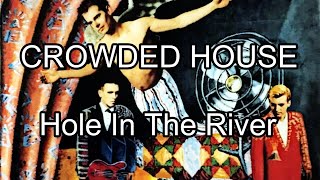 CROWDED HOUSE - Hole In The River (Lyric Video)