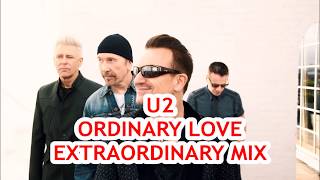 U2 - Ordinary Love (EXTRAORDINARY Mix) 2017