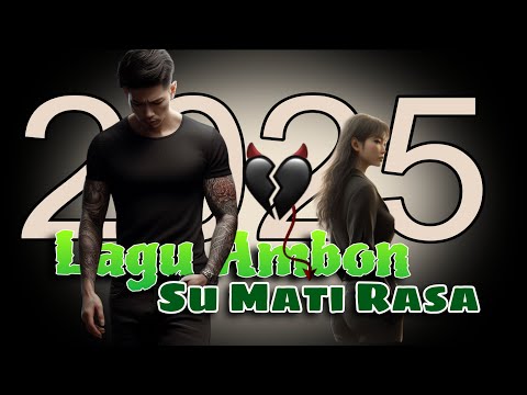Lagu Ambon 2025 - Su Mati Rasa - DV Music