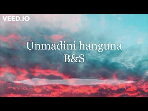 Unmadini Hanguna Lyrics (B&S)