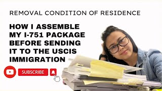 HOW I ORGANIZE MY I-751 PACKAGE AND SENDING PACKET FOR REMOVAL OF CONDITIONS ON RESIDENCE 2023