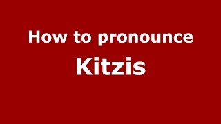 How to pronounce Kitzis