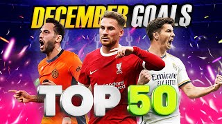 📅 TOP 50 GOALS OF DECEMBER 2023