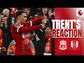 "You can see by the celebration how much it meant!" | Trent's reaction | Liverpool 4-3 Fulham