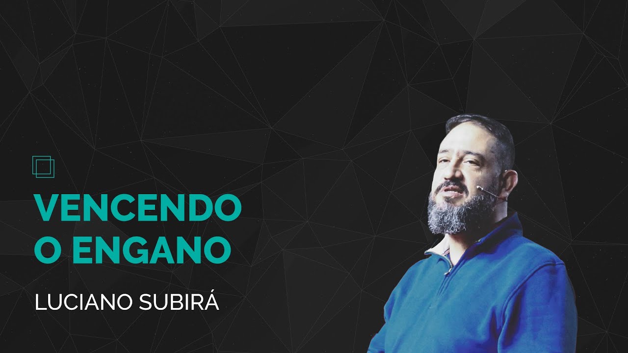 Vencendo o Engano | Luciano Subirá