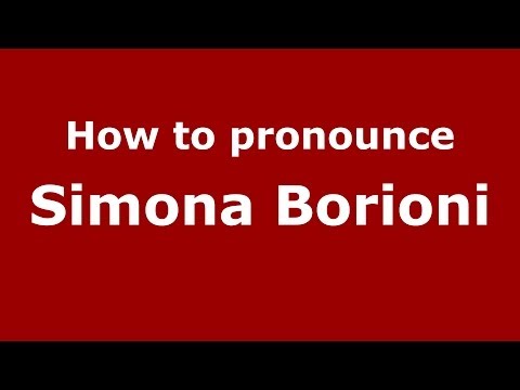 How to pronounce Simona Borioni (Italian/Italy) - PronounceNames.com