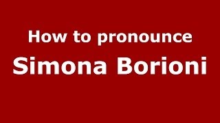How to pronounce Simona Borioni