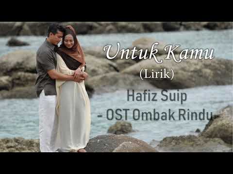 Untuk Kamu - Hafiz Suip (Lirik) OST Ombak Rindu