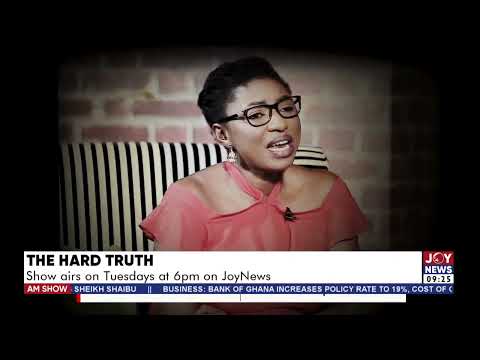 The Hard Truth: Show airs on Tuesday at 6pm on JoyNews - AM Show on Joy News (24-5-22)