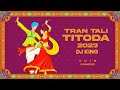 Tran Tali Titoda Nonstop Remix - Dj King | 2023 | Dj Titoda Remix