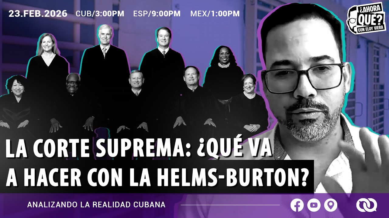 La Corte Suprema: ¿qué va a hacer con la Helms-Burton?