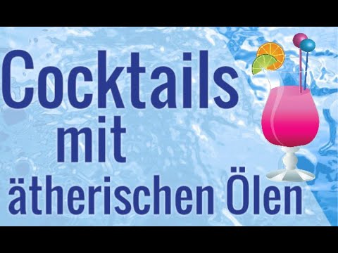 Erfrischende Cocktails mit ätherischen Ölen selber machen!