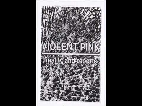 Violent Pink ‎-- Finality And Reports