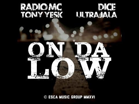 On Da Low - Radio MC Feat. Tony Yesk, Dice, Ultrajala © ESCA MUSIC GROUP MMXVI