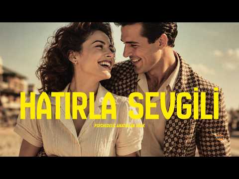 Hatırla Sevgili | Anatolian Psychedelic Rock - Anatolian Echoes
