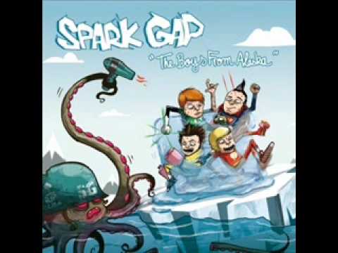 Spark Gap - The Boys From Alaska