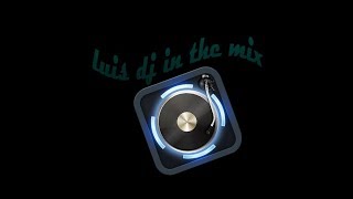 LUIS DJ IN THE MIX CAYAMBEÑAS AGOSTO 2017