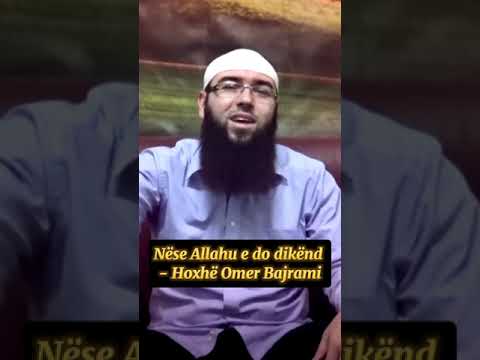 Nese Allahu e do dike! Hoxhe Omer Bajrami
