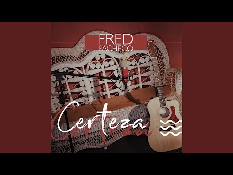 Certeza - Fred Pacheco
