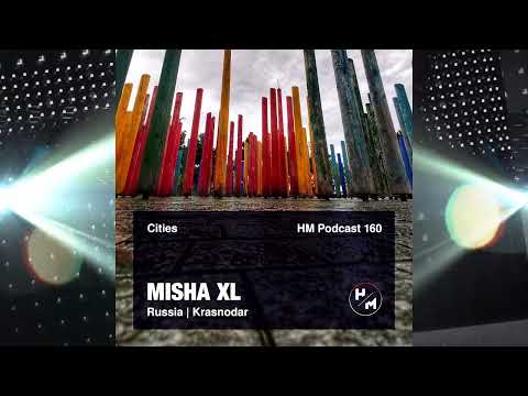 MISHA XL - HM Podcast 160 (Cities) 2022 (Russia, Krasnodar)