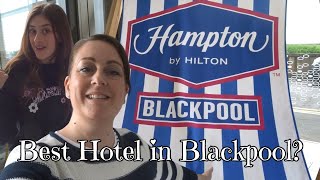 Blackpool Hampton by Hilton/Hotel Review/Breakfast & Room Tour