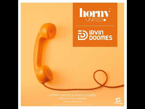 Horny United ft. Irvin Doomes – Why Do You Call Me (Dave Kurtis Remix / 2023)