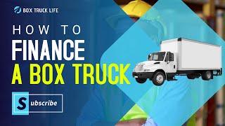 How to Finance a Box Truck | Finance a Box Truck in 2022 💰