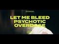 Let Me Bleed Psychotic Overdose Official Video