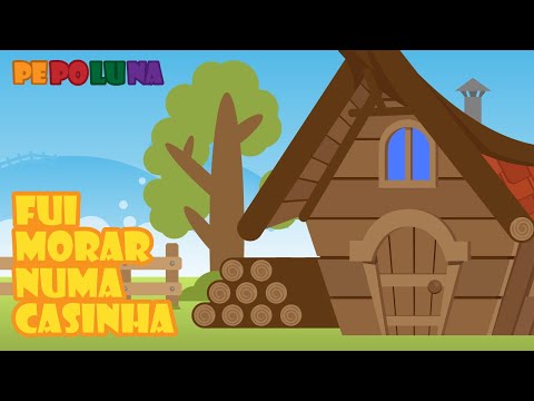 Fui Morar Numa Casinha - PEPOLUNA