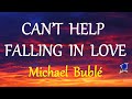 CAN'T HELP FALLING IN LOVE   MICHAEL BUBLE (lyrics)