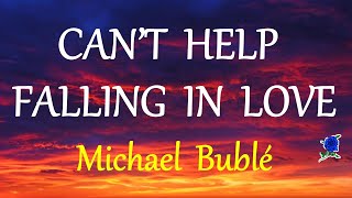 CAN&#39;T HELP FALLING IN LOVE   MICHAEL BUBLE (lyrics)